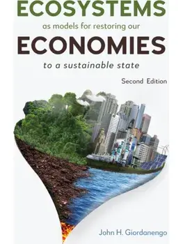 Ecosystems as Models for Restoring our Economies, 2nd Edition. To a Sustainable State, Paperback/John H. Giordanengo