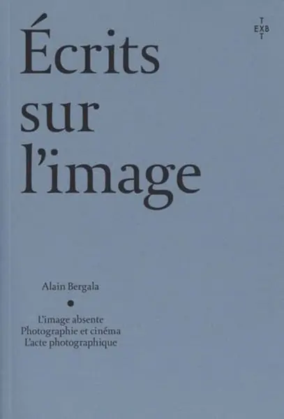 Ecrits sur l'image | Alain Bergala