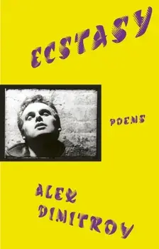 Ecstasy, Hardback/Alex Dimitrov