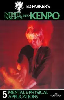 Ed Parker's Infinite Insights Into Kenpo: Mental & Physical Applications, Paperback/Ed Parker