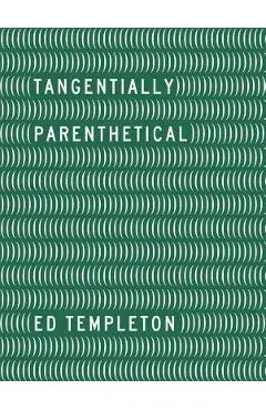 Ed Templeton: Tangentially Parenthetical - Ed Templeton