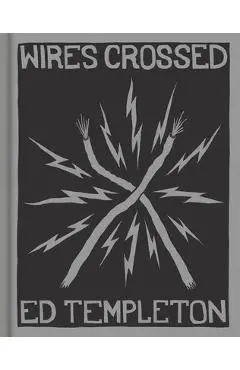 Ed Templeton: Wires Crossed - Ed Templeton