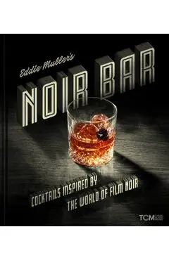 Eddie Muller's Noir Bar: Cocktails Inspired by the World of Film Noir - Eddie Muller