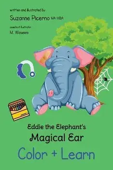 Eddie the Elephant's Magical Ear: Color & Learn, Paperback/Suzanne Picerno