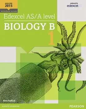 Edexcel AS/A level Biology B Student Book 1 + ActiveBook/Ann Fullick