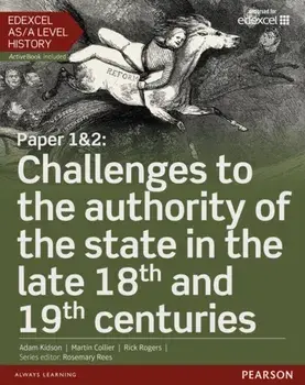 Edexcel AS/A Level History, Paper 1&2: Challenges to the authority of the state in the late 18th and 19th centuries Student Book + ActiveBook/Adam Kidson