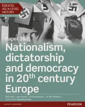 Edexcel AS/A Level History, Paper 1&2: Nationalism, dictatorship and democracy in 20th century Europe Student Book + ActiveBook/Ben Williams