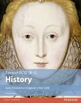 Edexcel GCSE (9-1) History Early Elizabethan England, 1558-1588 Student Book, Paperback/Georgina Blair