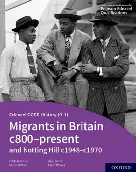 Edexcel GCSE History (9-1): Migrants in Britain c800-Present and Notting Hill c1948-c1970 Student Book. 1, Paperback/Lindsay Bruce