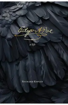 Edgar Allan Poe: A Life - Richard Kopley
