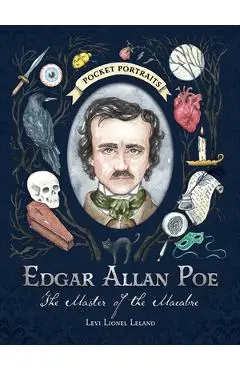 Edgar Allan Poe: The Master of the Macabre - Levi Lionel Leland