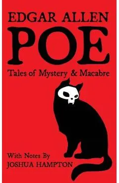 Edgar Allen Poe: Tales of Mystery and Macabre: Illustrated Edition - Joshua Hampton