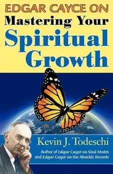 Edgar Cayce on Mastering Your Spiritual Growth, Paperback/Kevin J. Todeschi