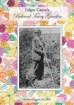 Edgar Cayce's Beloved Fairy Garden, Paperback/Sandra Duggan