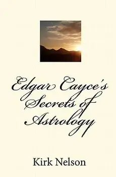 Edgar Cayce's Secrets of Astrology, Paperback/Kirk Nelson