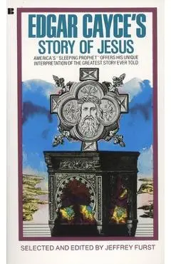 Edgar Cayce's Story of Jesus - Jeffrey Furst