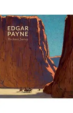 Edgar Payne: The Scenic Journey - Scott A. Shields