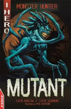EDGE: I HERO: Monster Hunter: Mutant, Paperback/Steve Barlow
