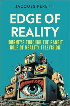 Edge of Reality. Journeys Through the Rabbit Hole of Reality Television, Hardback/Jacques Peretti