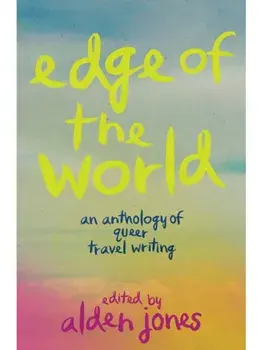 Edge of the World. An Anthology of Queer Travel Writing, Paperback/***