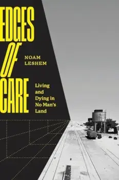 Edges of Care. Living and Dying in No Man’s Land, Paperback/Noam Leshem