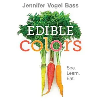 Edible Colors: See, Learn, Eat, Hardcover/Jennifer Vogel Bass