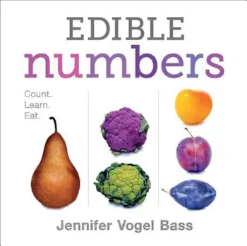 Edible Numbers: Count, Learn, Eat, Hardcover/Jennifer Vogel Bass