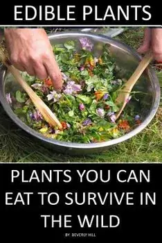 Edible Plants: Plants You Can Eat to Survive in the Wild, Paperback/Beverly Hill