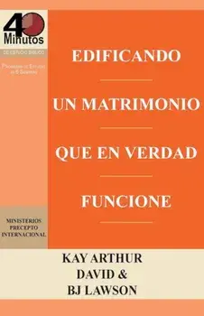 Edificando Un Matrimonio Que En Verdad Funcione / Building a Marriage That Really Works, Paperback/Kay Arthur