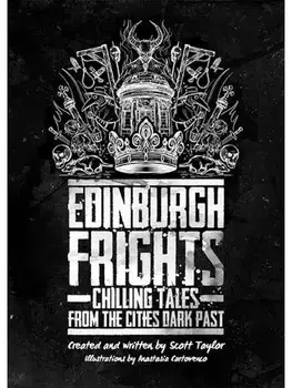 EDINBURGH FRIGHTS. Chilling Tales from the Cities Dark past, Paperback/Scott Taylor