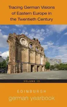 Edinburgh German Yearbook 15. Tracing German Visions of Eastern Europe in the Twentieth Century, Hardback/***