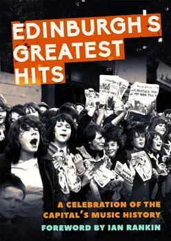Edinburgh's Greatest Hits. A Celebration of the Capital's Music History, Paperback/Alison Stroak