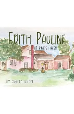 Edith Pauline: At Pike's Haven - Angela Knape