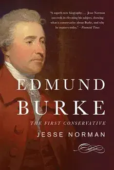 Edmund Burke: The First Conservative, Paperback/Jesse Norman