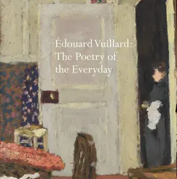 Edouard Vuillard. The Poetry of the Everyday, Paperback/Chris Stephens