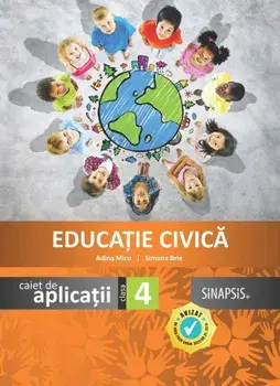 Educatie civica. Caiet de aplicatii. Clasa 4/Adina Micu, Simona Brie