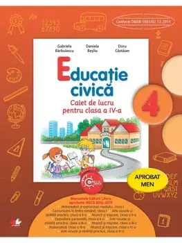 Educatie civica. Caiet de lucru pentru clasa a IV-a/Gabriela Barbulescu, Daniela Besliu, Doru Castaian