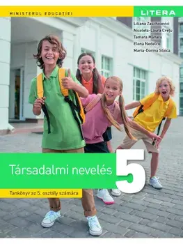 Educatie sociala. Manual in limba maghiara. Clasa 5/Liliana Zascheievici, Nicoleta-Laura Cretu, Tamara Manatu, Elena Nedelcu, Maria-Dorina Stoica