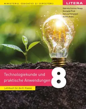 Educatie tehnologica. Manual in limba germana. Clasa a VIII-a/Gabriela Carmen Neagu, Georgeta Prica, Daniela Frangopol, Violeta Bodiu
