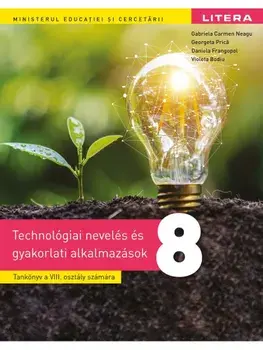 Educatie tehnologica. Manual in limba maghiara. Clasa a VIII-a/Gabriela Carmen Neagu, Georgeta Prica, Daniela Frangopol, Violeta Bodiu