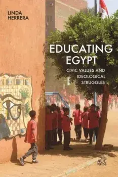 Educating Egypt. Civic Values and Ideological Struggles, Paperback/Linda Herrera