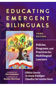 Educating Emergent Bilinguals: Policies, Programs, and Practices for Multilingual Learners - Ofelia García