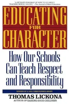 Educating for Character: How Our Schools Can Teach Respect and Responsibility, Paperback/Thomas Lickona
