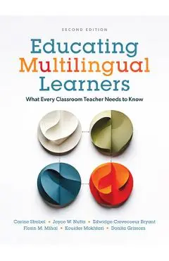 Educating Multilingual Learners, Second Edition: What Every Classroom Teacher Needs to Know - Carine Strebel