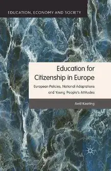 Education for Citizenship in Europe. European Policies, National Adaptations and Young People's Attitudes, 1st ed. 2014, Paperback/Avril Keating