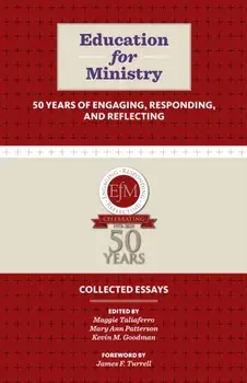 Education for Ministry 50 Years of Engaging, Responding, and Reflecting. Collected Essays, Paperback/***