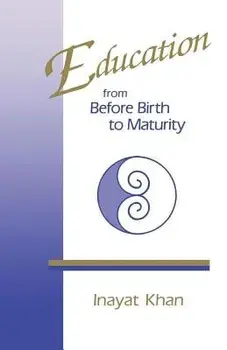Education from Before Birth to Maturity: Intimate Partnership on the Spiritual Path, Paperback/Inayat Khan