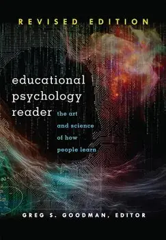 Educational Psychology Reader: The Art and Science of How People Learn - Revised Edition, Paperback/Greg S. Goodman
