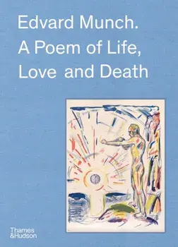 Edvard Munch. A Poem of Life, Love and Death, Hardback/Hilde Bøe