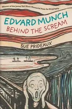 Edvard Munch. Behind the Scream, Paperback/Sue Prideaux